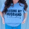 Raising My Husband Tee -Western Cowboy Equipment Store husband2